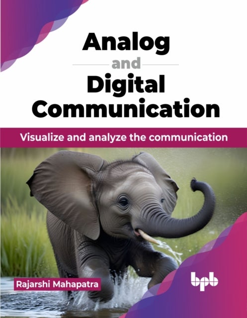 Analog and Digital Communication - Visualize and analyze the communication (English Edition)
