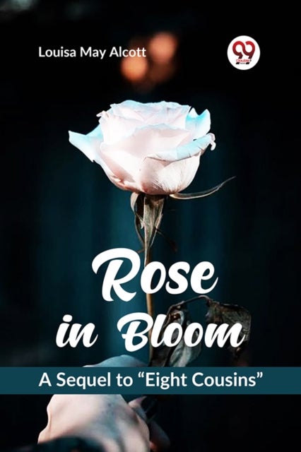 Rose in Bloom A Sequel to "Eight Cousins"
