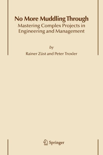 No More Muddling Through - Mastering Complex Projects in Engineering and Management