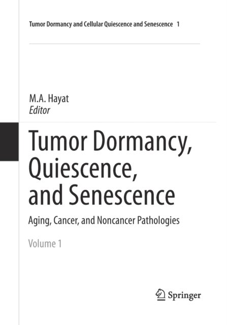 Tumor Dormancy, Quiescence, and Senescence, Volume 1 - Aging, Cancer, and Noncancer Pathologies