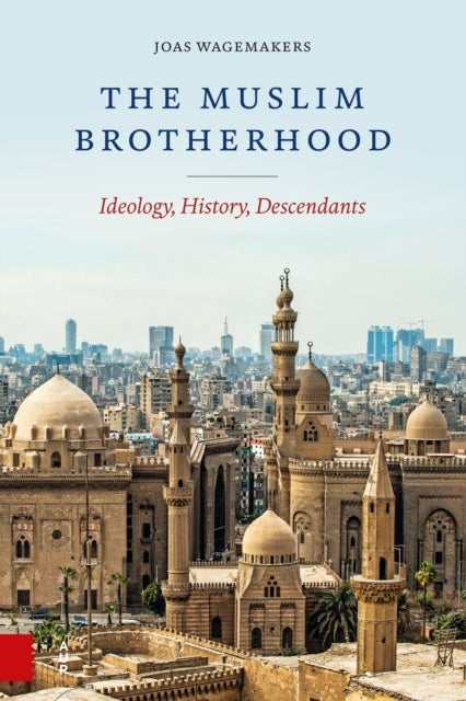 The Muslim Brotherhood – Ideology, History, Descendants - Ideology, History, Descendants
