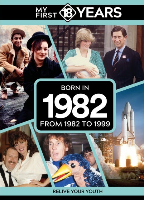 My First 18 Years - Born in 1982 - From 1982 to 1999