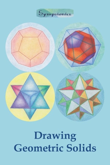 Drawing Geometric Solids - How to Draw Polyhedra from Platonic Solids to Star-Shaped Stellated Dodecahedrons
