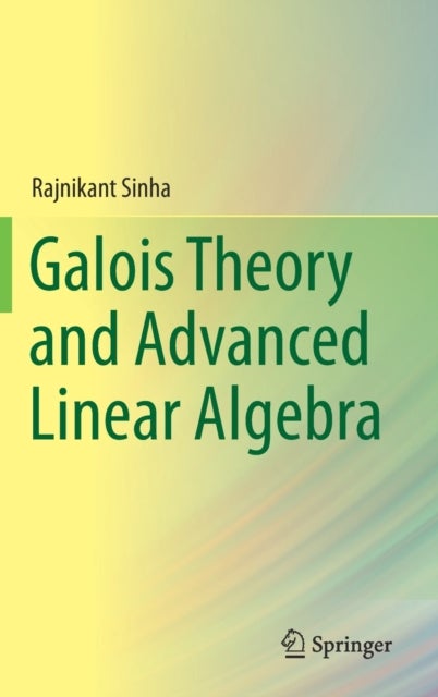 Galois Theory and Advanced Linear Algebra