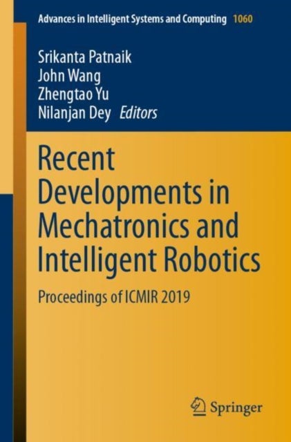 Recent Developments in Mechatronics and Intelligent Robotics - Proceedings of ICMIR 2019