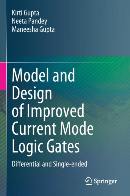 Model and Design of Improved Current Mode Logic Gates - Differential and Single-ended