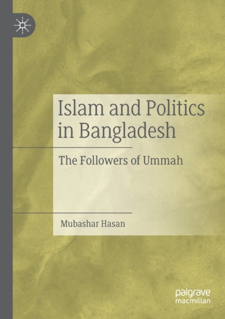 Islam and Politics in Bangladesh - The Followers of Ummah