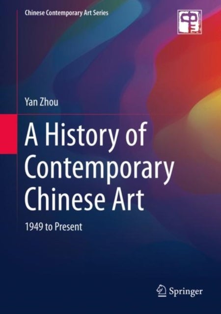 A History of Contemporary Chinese Art - 1949 to Present