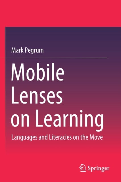 Mobile Lenses on Learning - Languages and Literacies on the Move