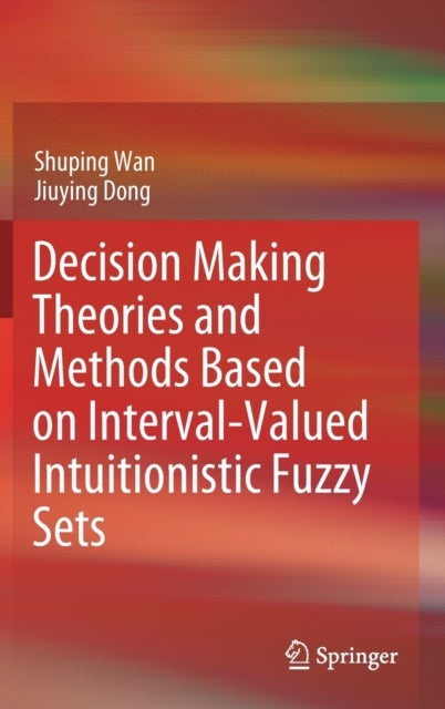 Decision Making Theories and Methods Based on Interval-Valued Intuitionistic Fuzzy Sets