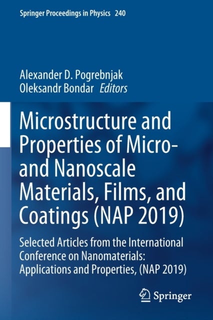 Microstructure and Properties of Micro- and Nanoscale Materials, Films, and Coatings (NAP 2019) - Selected Articles from the International Conference on Nanomaterials: Applications and Properties, (NAP 2019)