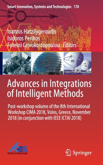 Advances in Integrations of Intelligent Methods - Post-workshop volume of the 8th International Workshop CIMA 2018, Volos, Greece, November 2018 (in conjunction with IEEE ICTAI 2018)