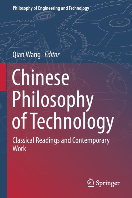 Chinese Philosophy of Technology - Classical Readings and Contemporary Work