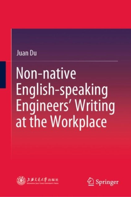 Non-native English-speaking Engineers'' Writing at the Workplace