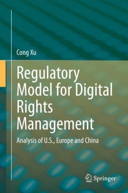 Regulatory Model for Digital Rights Management - Analysis of U.S., Europe and China