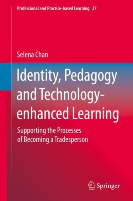 Identity, Pedagogy and Technology-enhanced Learning - Supporting the Processes of Becoming a Tradesperson