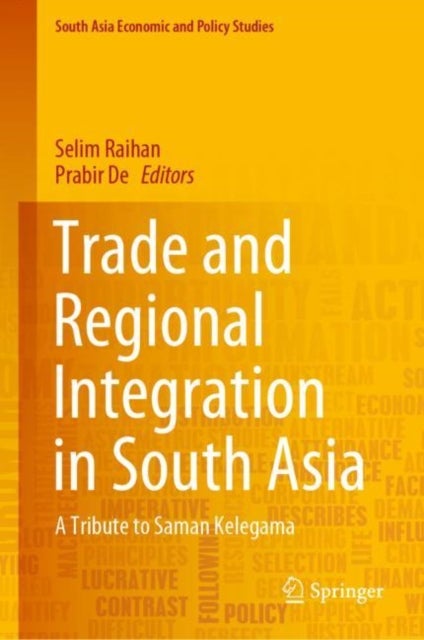 Trade and Regional Integration in South Asia - A Tribute to Saman Kelegama