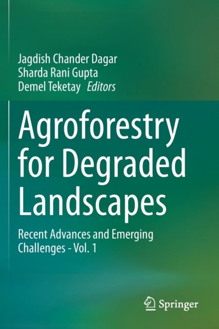 Agroforestry for Degraded Landscapes - Recent Advances and Emerging Challenges - Vol.1