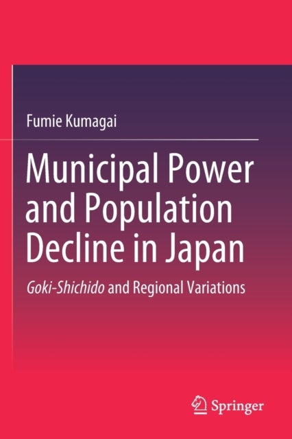 Municipal Power and Population Decline in Japan - Goki-Shichido and Regional Variations