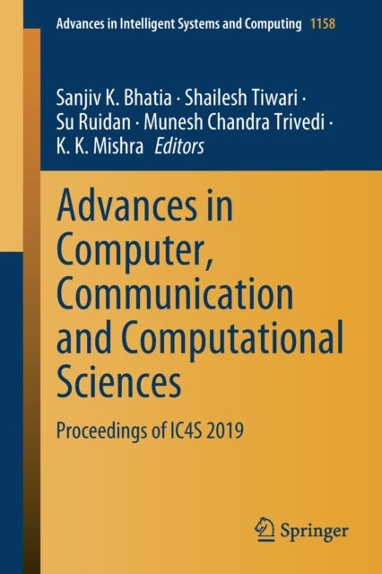 Advances in Computer, Communication and Computational Sciences - Proceedings of IC4S 2019