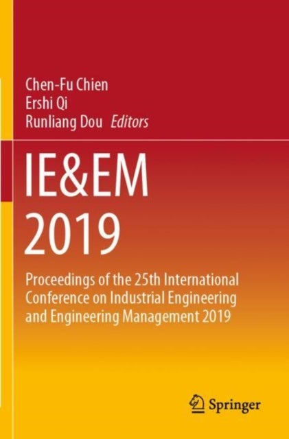 IE&EM 2019 - Proceedings of the 25th International Conference on Industrial Engineering and Engineering Management 2019