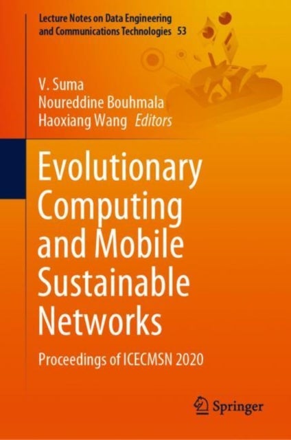 Evolutionary Computing and Mobile Sustainable Networks - Proceedings of ICECMSN 2020