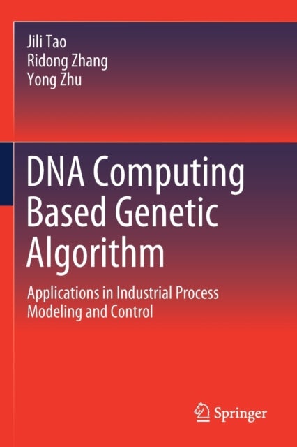 DNA Computing Based Genetic Algorithm - Applications in Industrial Process Modeling and Control