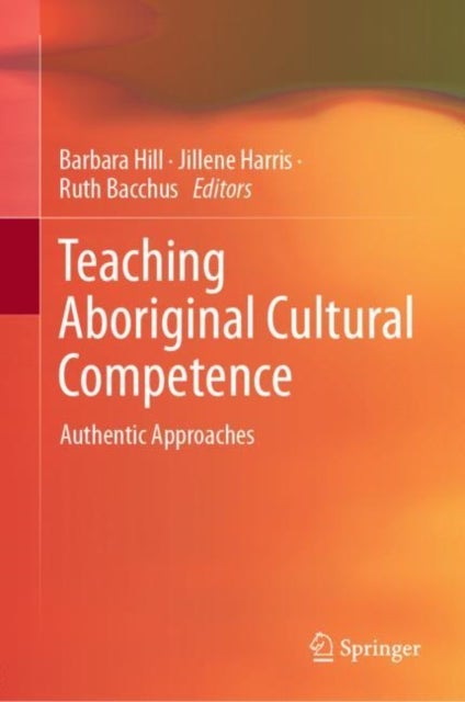 Teaching Aboriginal Cultural Competence - Authentic Approaches