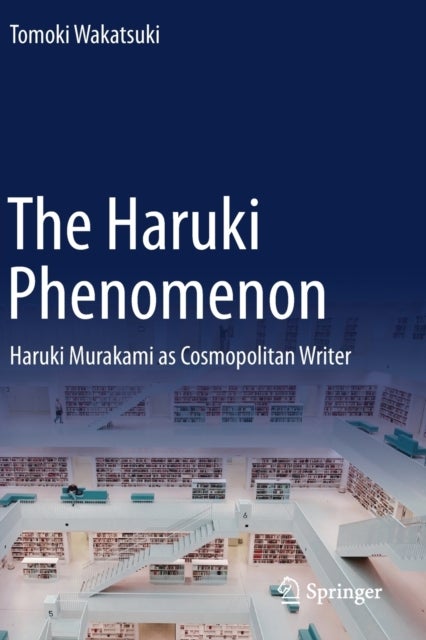 The Haruki Phenomenon - Haruki Murakami as Cosmopolitan Writer