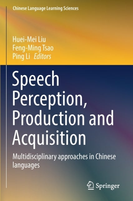 Speech Perception, Production and Acquisition - Multidisciplinary approaches in Chinese languages
