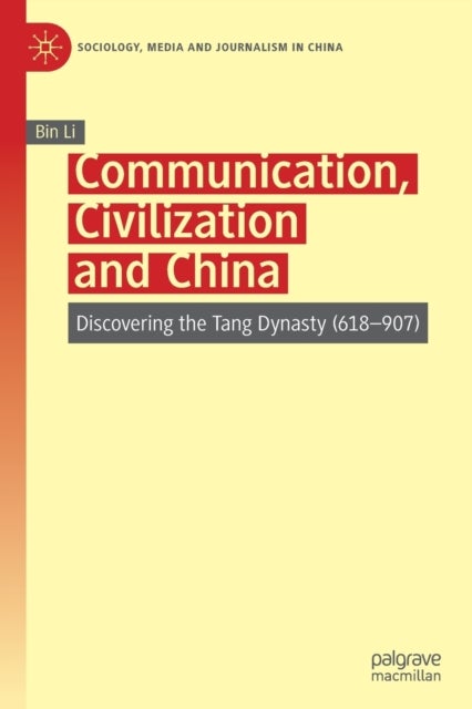 Communication, Civilization and China - Discovering the Tang Dynasty (618–907)