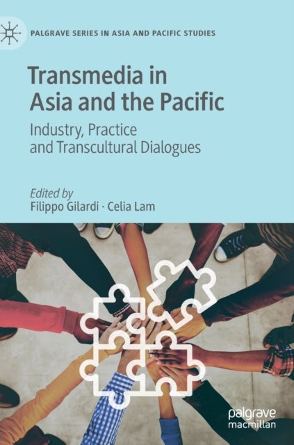 Transmedia in Asia and the Pacific - Industry, Practice and Transcultural Dialogues