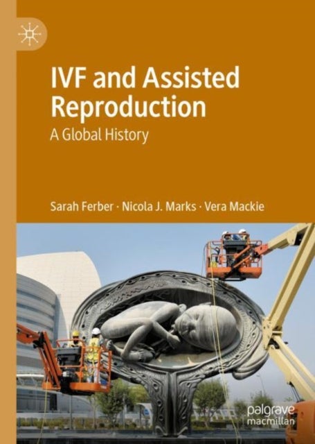IVF and Assisted Reproduction - A Global History