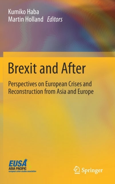 Brexit and After - Perspectives on European Crises and Reconstruction from Asia and Europe