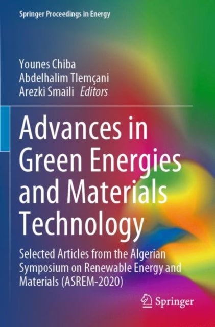 Advances in Green Energies and Materials Technology - Selected Articles from the Algerian Symposium on Renewable Energy and Materials (ASREM-2020)