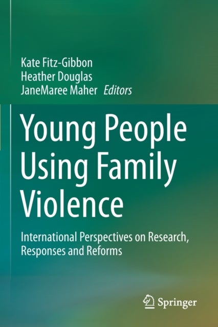 Young People Using Family Violence - International Perspectives on Research, Responses and Reforms