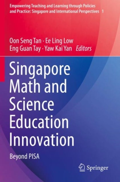 Singapore Math and Science Education Innovation - Beyond PISA