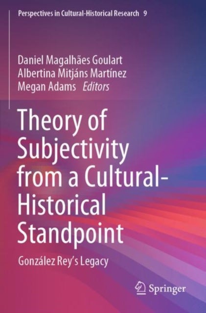 Theory of Subjectivity from a Cultural-Historical Standpoint - Gonzalez Rey’s Legacy