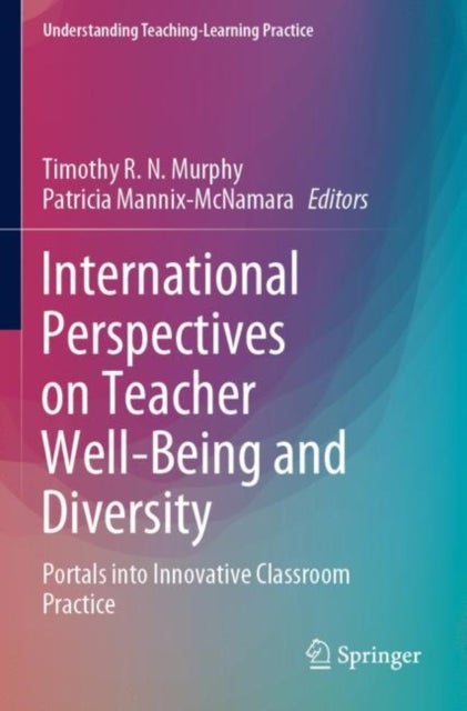 International Perspectives on Teacher Well-Being and Diversity - Portals into Innovative Classroom Practice