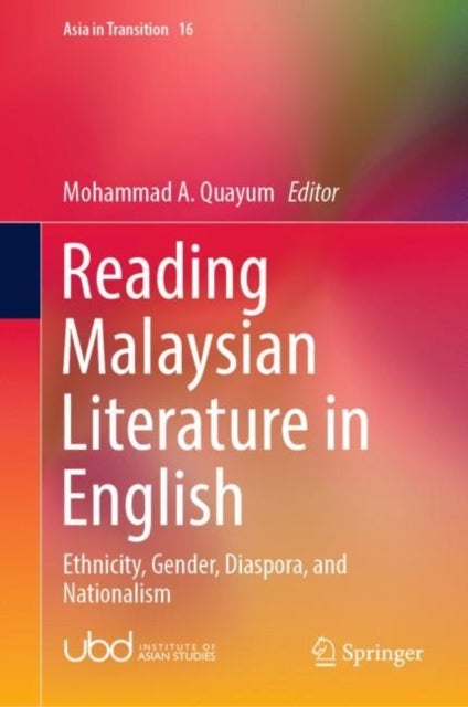 Reading Malaysian Literature in English - Ethnicity, Gender, Diaspora, and Nationalism