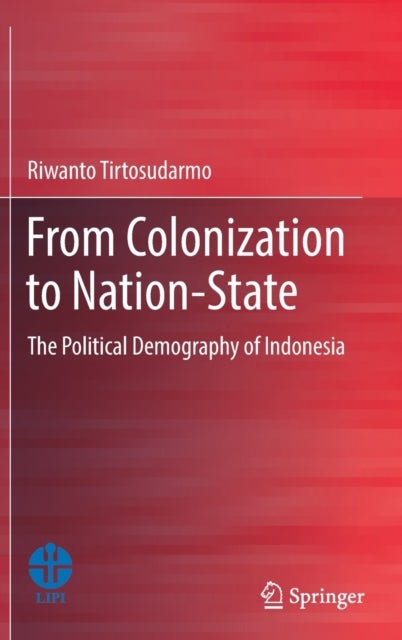 From Colonization to Nation-State - The Political Demography of Indonesia