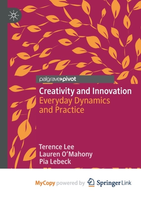 Creativity and Innovation - Everyday Dynamics and Practice