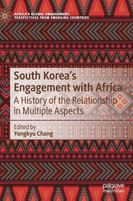 South Korea's Engagement with Africa - A History of the Relationship in Multiple Aspects