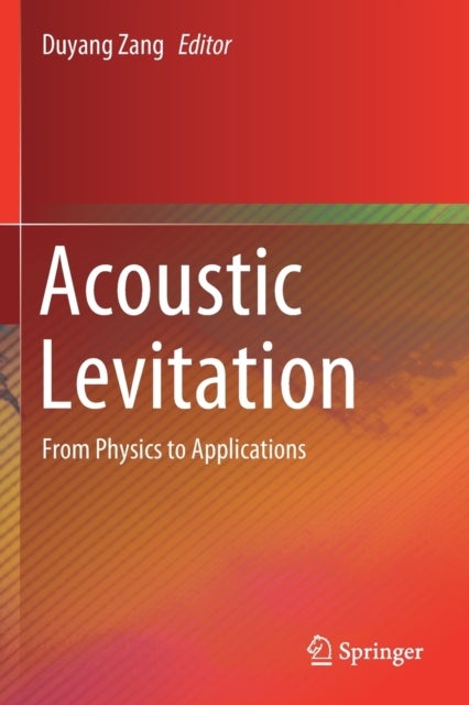 Acoustic Levitation - From Physics to Applications