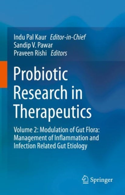 Probiotic Research in Therapeutics - Volume 2: Modulation of Gut Flora: Management of Inflammation and Infection Related Gut Etiology