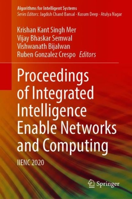 Proceedings of Integrated Intelligence Enable Networks and Computing - IIENC 2020