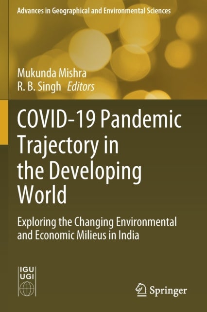 COVID-19 Pandemic Trajectory in the Developing World - Exploring the Changing Environmental and Economic Milieus in India