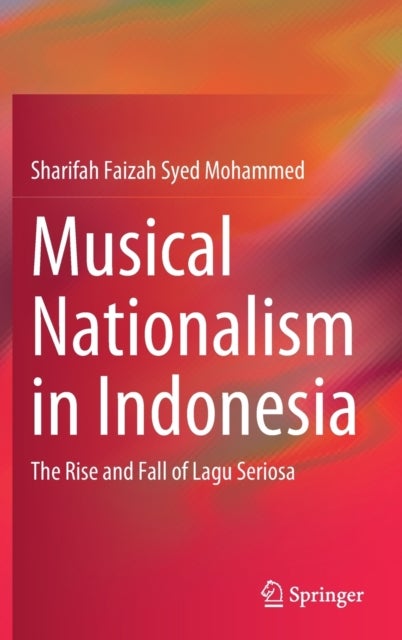 Musical Nationalism in Indonesia - The Rise and Fall of Lagu Seriosa