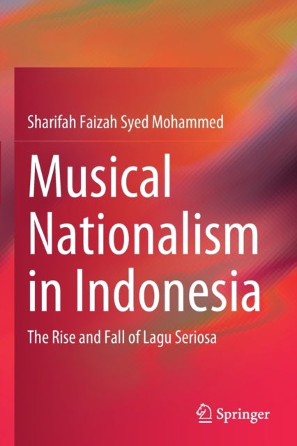 Musical Nationalism in Indonesia - The Rise and Fall of Lagu Seriosa