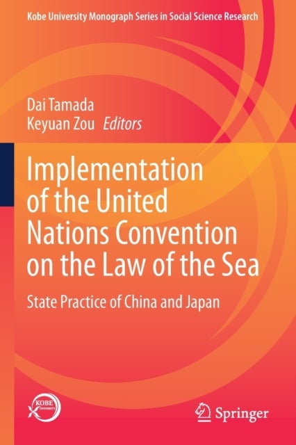Implementation of the United Nations Convention on the Law of the Sea - State Practice of China and Japan